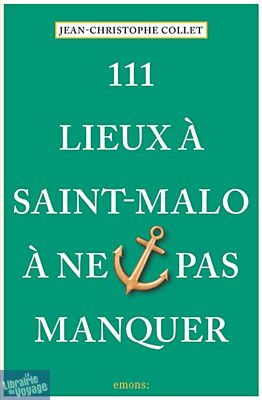 Emons éditions - Guide - 111 lieux à Saint-Malo à ne pas manquer