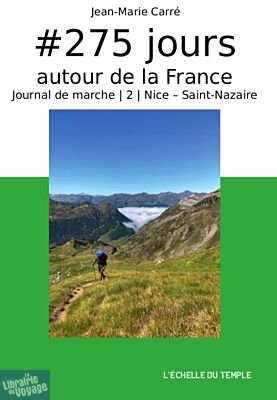 Editions de l'échelle du temple - Récit - #275 jours autour de la France, journal de marche (seconde partie : de Nice à Saint-Nazaire)