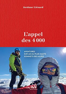 Editions Paulsen - Récit - L'appel des 4000 - Aventures sur les 82 plus hauts sommets des Alpes