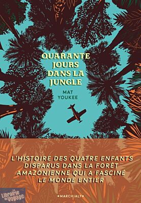 Editions Marchialy - Récit - Quarante jours dans la jungle