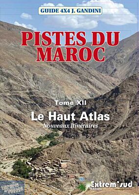 Editions Extrem' Sud - Pistes du Maroc Tome 12 - Le Haut-Atlas, nouveaux itinéraires (Guides Gandini)