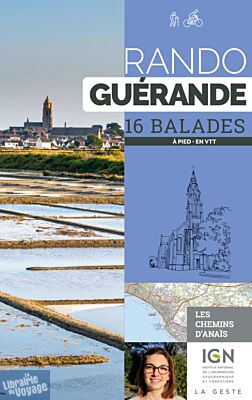 La Geste édition - Guide de randonnées - Rando Guérande (les chemins d'Anaïs) - 16 balades (à pied, à VTT)