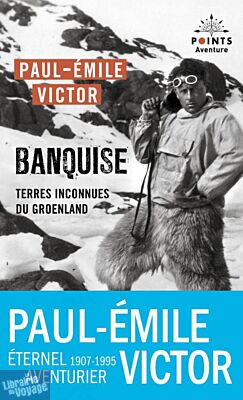 Editions Points (collection Aventures) - Récit - Banquise (terres inconnues du Groenland)
