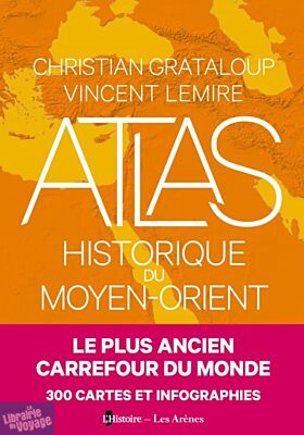 Éditions Les Arènes - Atlas - Atlas historique du Moyen-Orient