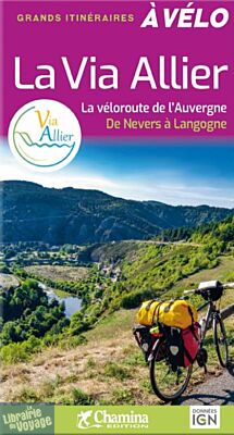 Chamina - Guide de randonnées à Vélo - La Via Allier, La véloroute de l'Auvergne : de Nevers à Langogne