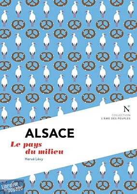 Editions Nevicata - Alsace - Le pays du milieu (collection l'âme des peuples)