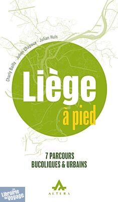 Altura éditions - Guide - Liège à pied (7 parcours bucoliques et urbains)