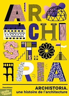 Editions Parenthèses - Beau livre - Archistoria - Une histoire de l’architecture
