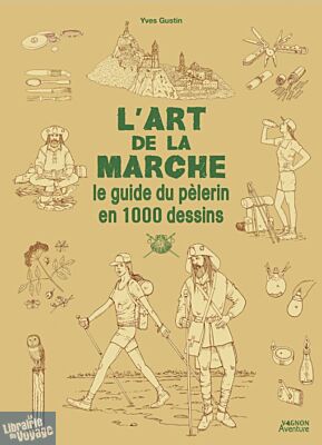 Editions Vagnon - Guide - L'art de la marche : le guide du pèlerin en 1.500 dessins
