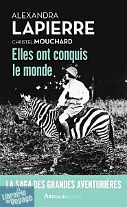 Arthaud Poche - Elles ont conquis le monde (Alexandra Lapierre et Christel Mouchard)