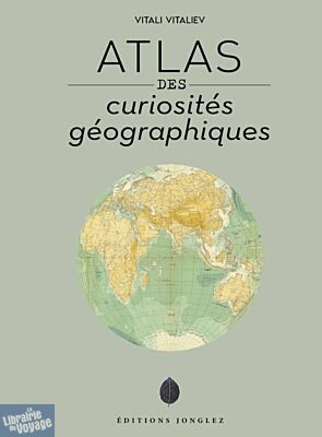 Editions Jonglez - Beau livre - Atlas des curiosités géographiques (Vitali Vitaliev)