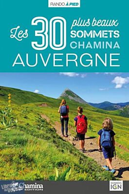 Chamina - Guide de randonnées - Auvergne, les 30 plus beaux sommets