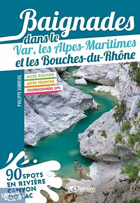 Editions Chamina - Guide - Baignades dans le Var, les Alpes-Maritimes et les Bouches-du-Rhône