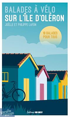 Editions Sud-ouest - Guide de randonnées à vélo - Balades à vélo sur l’île d’Oléron