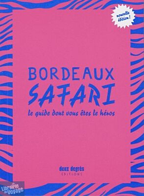 Deux degrés éditions - Guide - Bordeaux Safari, le guide dont vous êtes le héros
