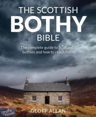 Wild Things Publishing - Guide (en anglais) - The Scottish bothy bible (Ecosse) - The complete guide to Scotland's bothies and how to reach them