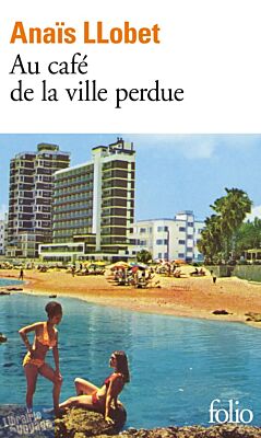 Editions Folio (poche) - Roman - Au café de la ville perdue (Anaïs LLobet)