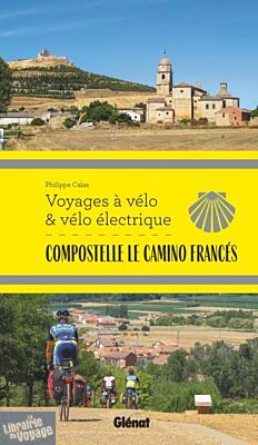 Editions Glénat - Guide - Collection Voyages à vélo - Compostelle, le Camino Francés (Philippe Calas)