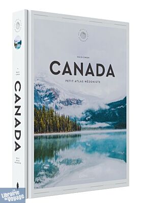 Editions du Chêne - Beau livre - Canada (collection : Petit atlas hédoniste)