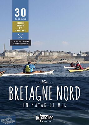 Editions le Canotier - Guide - 30 parcours - La Bretagne nord en kayak de mer