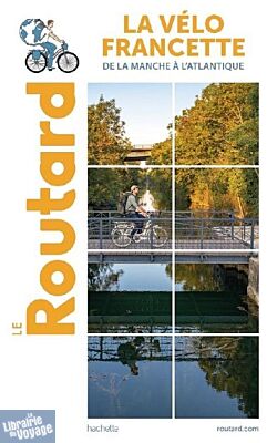 Hachette - Le Guide du Routard - La Vélo Francette (De la Manche à l'Atlantique)