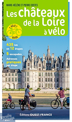 Editions Ouest-France - Guide de randonnée à vélo - Les châteaux de la Loire à vélo