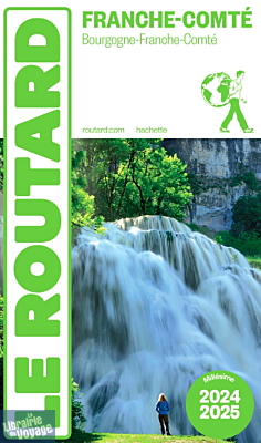 Hachette - Le Guide du Routard - Franche comté - Edition 2024/2025