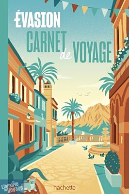 Editions Hachette - Collection Evasion - Carnet de voyage - Carnet de voyage Evasion