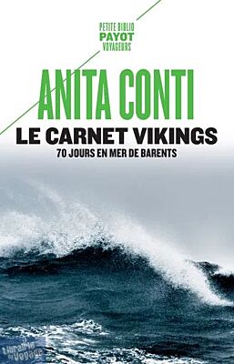 Editions Payot (collection Petite Bibliothèque Payot) - Récit - Le Carnet Vikings - 70 jours en mer de Barents (juin-septembre 1939)