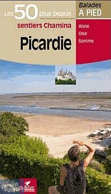 Chamina - Guide de randonnées - Les 50 plus beaux sentiers Chamina en Picardie