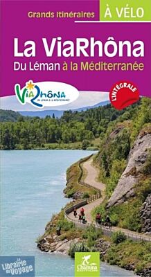 Chamina - Guide de randonnées à vélo - La ViaRhôna, du Léman à la Méditerranée (Via Rhôna)