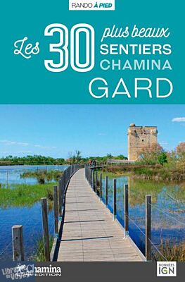 Chamina - Guide de randonnées - Gard, les 30 plus beaux sentiers