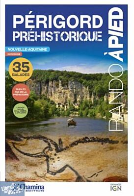 Chamina - Guide de randonnées - Le Périgord Préhistorique
