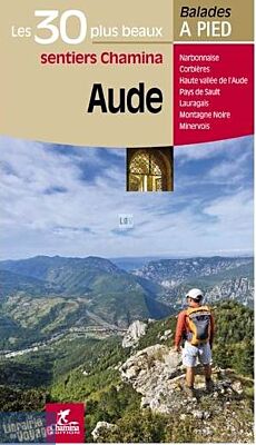 Chamina - Guide de randonnées - Les 30 plus beaux sentiers - Aude