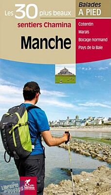 Chamina - Guide de randonnées - Les 30 plus beaux sentiers - Manche