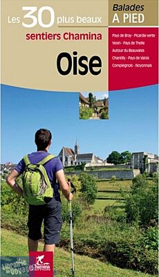 Chamina - Guide de randonnées - Les 30 plus beaux sentiers - Oise