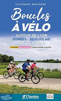 Chamina - Guide de randonnées à vélo - Autour de Lyon  - Dombes - Beaujolais - Val de Saône 
