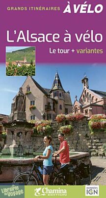 Chamina - Guide de randonnées à Vélo - L'Alsace à vélo (le tour et ses variantes)