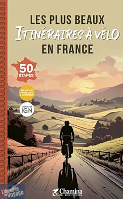 Chamina - Guide de randonnées à vélo - Les plus beaux itinéraires à vélo en France
