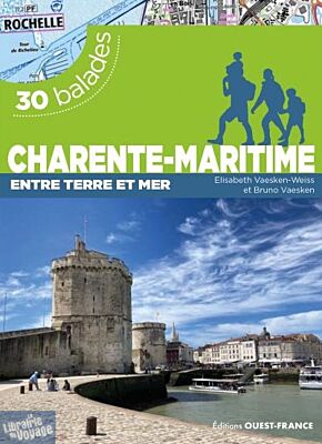 Editions Ouest-France - Guide de randonnée - Charente-Maritime - Entre terre et mer 