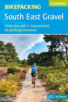 Cicerone - Guide de randonnées à vélo (en anglais) - Bikepacking - South-east Gravel (Cantii way and 11 long-weekend bikepacking adventures)