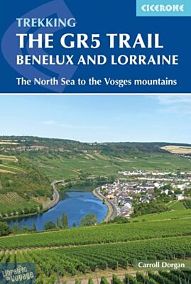 Cicerone Guide - Guide de randonnées en anglais - The GR5 Trail - Benelux and Lorraine : The North Sea to Schirmeck in the Vosges mountains