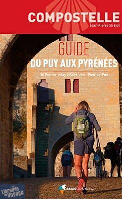 Rando-Editions - Guide de randonnées - Compostelle - Guide du Puy aux Pyrénées (Du Puy-en-Velay à Saint-Jean-Pied-de-Port)