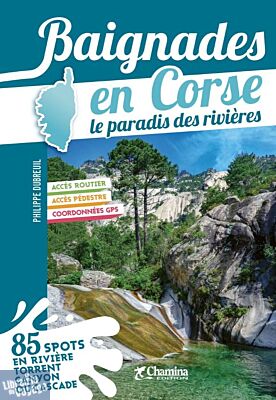 Editions Chamina - Guide - Baignades en Corse, le paradis des rivières                