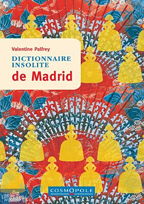 Cosmopole Editions - Dictionnaire insolite de Madrid 