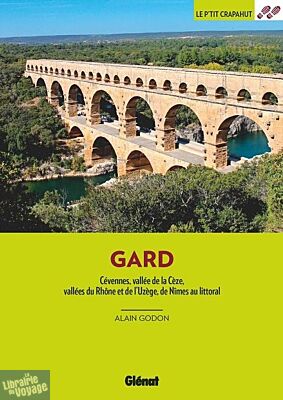 Glénat - Guide de randonnées - Le P'tit Crapahut - Dans le Gard (Cévennes, vallée de la Cèze, vallées du Rhône et de l'Uzège, de Nîmes au littoral)