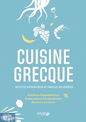 Editions Solar - Livre de cuisine - La cuisine grecque (Recettes authentiques de familles hellénistes)