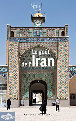 Mercure de France - Le goût de l'Iran 