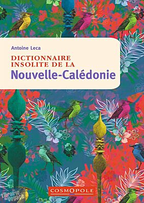 Editions Cosmopole - Guide - Dictionnaire insolite de la Nouvelle-Calédonie