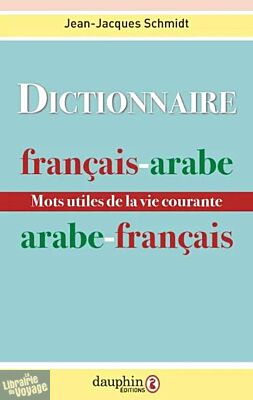 Editions Dauphin - Dictionnaire - Dictionnaire français arabe – arabe français (mots utiles de la vie courante)